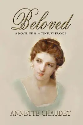 Beloved, un roman de la France du XVIIIe siècle - Beloved, a Novel of 18th Century France