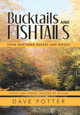 Queues d'âne et queues de poisson : Des eaux et forêts du Nord - Bucktails and Fishtails: From Northern Waters and Woods