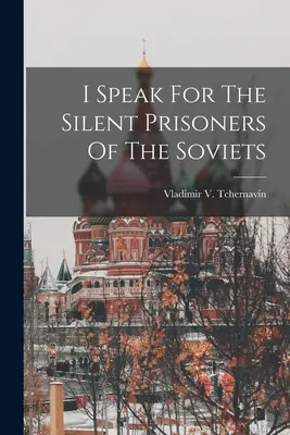 Je parle pour les prisonniers silencieux des Soviets - I Speak For The Silent Prisoners Of The Soviets