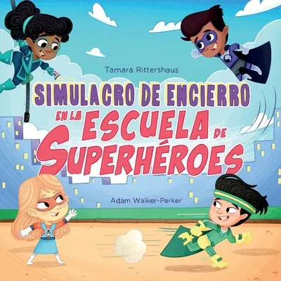 Simulacro de Encierro en la Escuela de Superhroes : Exercice d'enfermement à l'école des super-héros (édition espagnole) - Simulacro de Encierro en la Escuela de Superhroes: Lockdown Drill at Superhero School (Spanish Edition)
