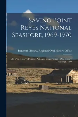 Sauver le Point Reyes National Seashore, 1969-1970 : An Oral History of Citizen Action in Conservation : Transcription de l'histoire orale / 199 - Saving Point Reyes National Seashore, 1969-1970: An Oral History of Citizen Action in Conservation: Oral History Transcript / 199