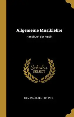 Allgemeine Musiklehre : Handbuch der Musik - Allgemeine Musiklehre: Handbuch der Musik