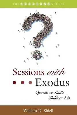 Séances avec Exodus : Questions posées par les enfants de Dieu - Sessions with Exodus: Questions God's Children Ask