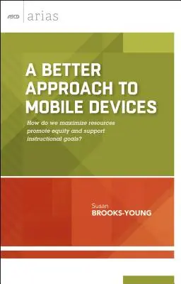 Une meilleure approche des appareils mobiles : Comment maximiser les ressources, promouvoir l'équité et soutenir les objectifs pédagogiques ? (ASCD Arias) - A Better Approach to Mobile Devices: How do we maximize resources, promote equity, and support instructional goals? (ASCD Arias)