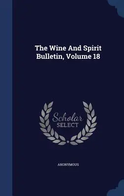 The Wine And Spirit Bulletin, Volume 18