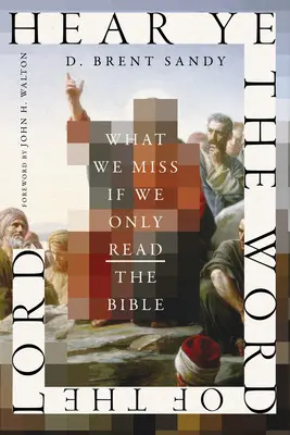 Écoutez la parole du Seigneur : Ce que nous manquons si nous ne lisons que la Bible - Hear Ye the Word of the Lord: What We Miss If We Only Read the Bible