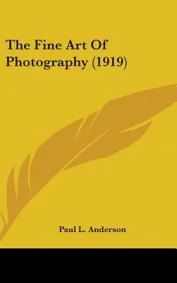Les beaux-arts de la photographie (1919) - The Fine Art Of Photography (1919)