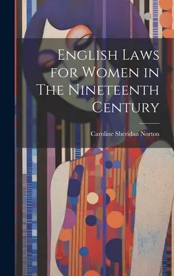 Les lois anglaises pour les femmes au dix-neuvième siècle - English Laws for Women in The Nineteenth Century