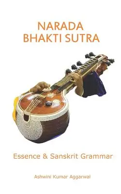 Narada Bhakti Sutra : Essence et grammaire sanskrite - Narada Bhakti Sutra: Essence and Sanskrit Grammar