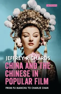 La Chine et les Chinois dans le cinéma populaire : De Fu Manchu à Charlie Chan - China and the Chinese in Popular Film: From Fu Manchu to Charlie Chan