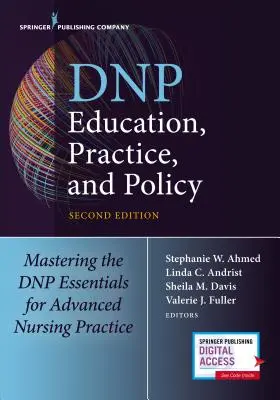 Éducation, pratique et politique en matière de DNP : Maîtriser les éléments essentiels du DNP pour la pratique infirmière avancée - DNP Education, Practice, and Policy: Mastering the DNP Essentials for Advanced Nursing Practice