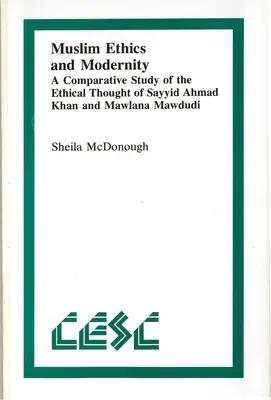 L'éthique musulmane et la modernité : Une étude comparative de la pensée éthique de Sayyid Ahmad Khan et de Mawlana Mawdudi - Muslim Ethics and Modernity: A Comparative Study of the Ethical Thought of Sayyid Ahmad Khan and Mawlana Mawdudi