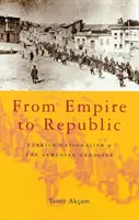 De l'Empire à la République : Le nationalisme turc et le génocide arménien - From Empire to Republic: Turkish Nationalism and the Armenian Genocide