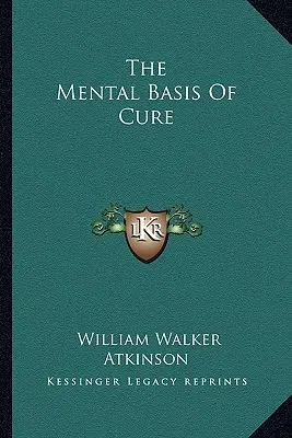 Les bases mentales de la guérison - The Mental Basis Of Cure