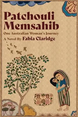 Patchouli Memsahib : Le voyage d'une Australienne - Patchouli Memsahib: One Australian Woman's Journey