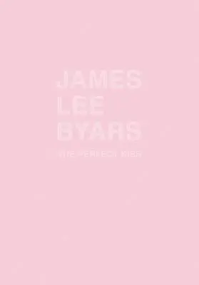 James Lee Byars : Le baiser parfait - James Lee Byars: The Perfect Kiss