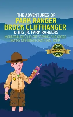 Les aventures du Park Ranger Brock Cliffhanger et de ses Jr. Park Rangers : Mountain Rescue : Préserver notre parc national des Great Smoky Mountains - The Adventures of Park Ranger Brock Cliffhanger & His Jr. Park Rangers: Mountain Rescue: Preserving Our Great Smoky Mountains National Park