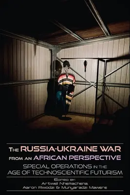 La guerre entre la Russie et l'Ukraine d'un point de vue africain : Les opérations spéciales à l'ère du futurisme technoscientifique - The Russia-Ukraine War from an African Perspective: Special Operations in the Age of Technoscientific Futurism