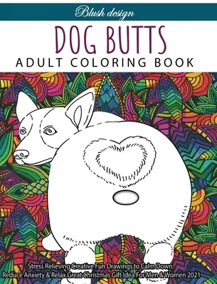 Culs de chien : Livre de coloriage pour adultes - Dog Butts: Adult coloring book