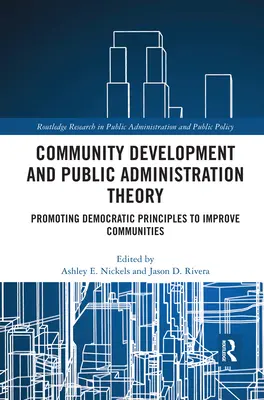 Théorie du développement communautaire et de l'administration publique : Promouvoir les principes démocratiques pour améliorer les communautés - Community Development and Public Administration Theory: Promoting Democratic Principles to Improve Communities