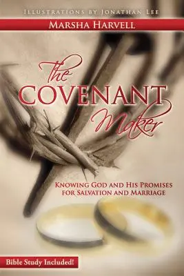 Le créateur d'alliance : Connaître Dieu et ses promesses pour le salut et le mariage (étude biblique incluse) - The Covenant Maker: Knowing God and His Promises for Salvation and Marriage (Bible Study Included)