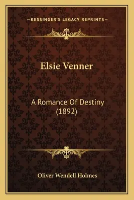 Elsie Venner : Une romance du destin (1892) - Elsie Venner: A Romance Of Destiny (1892)