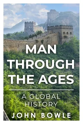 L'homme à travers les âges : Une histoire globale - Man Through the Ages: A Global History