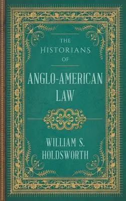 Les historiens du droit anglo-américain - The Historians of Anglo-American Law