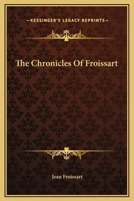 Les Chroniques de Froissart - The Chronicles Of Froissart