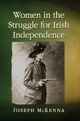 Les femmes dans la lutte pour l'indépendance irlandaise - Women in the Struggle for Irish Independence