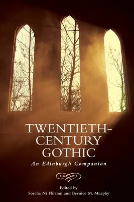Le gothique du XXe siècle : Un compagnon d'Édimbourg - Twentieth-Century Gothic: An Edinburgh Companion