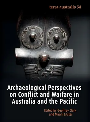 Perspectives archéologiques sur les conflits et les guerres en Australie et dans le Pacifique - Archaeological Perspectives on Conflict and Warfare in Australia and the Pacific