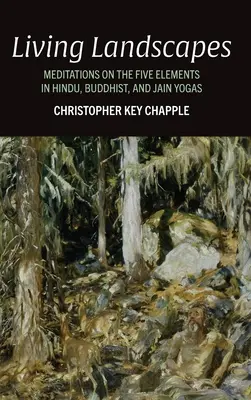 Paysages vivants : Méditations sur les cinq éléments dans les yogas hindous, bouddhistes et jaïns - Living Landscapes: Meditations on the Five Elements in Hindu, Buddhist, and Jain Yogas