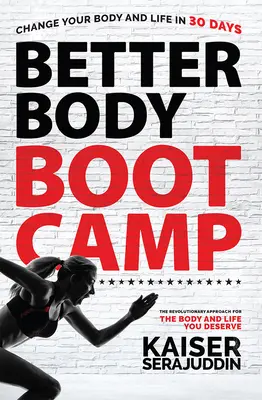 Better Body Bootcamp : L'approche révolutionnaire pour le corps et la vie que vous méritez - Better Body Bootcamp: The Revolutionary Approach for the Body and Life You Deserve