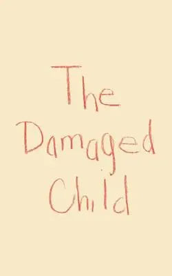 L'enfant endommagé - The Damaged Child