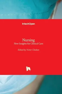 Soins infirmiers - Nouvelles perspectives pour les soins cliniques - Nursing - New Insights for Clinical Care