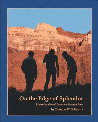 Au bord de la splendeur : Explorer le passé humain du Grand Canyon - On the Edge of Splendor: Exploring Grand Canyon's Human Past