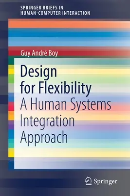 Conception pour la flexibilité : Une approche de l'intégration des systèmes humains - Design for Flexibility: A Human Systems Integration Approach