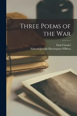 Trois poèmes de guerre - Three Poems of the War