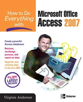 Comment tout faire avec Microsoft Office Access 2007 - How to Do Everything with Microsoft Office Access 2007