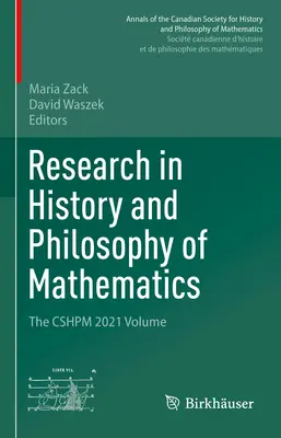 Recherches en histoire et philosophie des mathématiques : Le volume Cshpm 2021 - Research in History and Philosophy of Mathematics: The Cshpm 2021 Volume