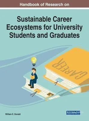 Manuel de recherche sur les écosystèmes de carrière durables pour les étudiants et les diplômés universitaires - Handbook of Research on Sustainable Career Ecosystems for University Students and Graduates