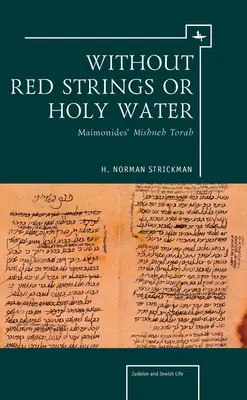 Sans cordes rouges ni eau bénite : Le Mishne Torah de Maïmonide - Without Red Strings or Holy Water: Maimonides' Mishne Torah