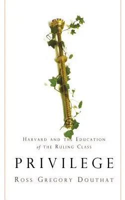 Privilège : Harvard et l'éducation de la classe dirigeante - Privilege: Harvard and the Education of the Ruling Class