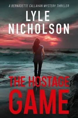 La prise d'otages : Mystère et thriller de Bernadette Callahan - The Hostage Game: A Bernadette Callahan Mystery Thriller