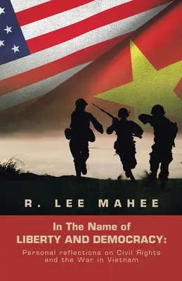 Au nom de la liberté et de la démocratie : réflexions personnelles sur les droits civiques et la guerre du Vietnam - In The Name of LIBERTY AND DEMOCRACY: Personal reflections on Civil Rights and the War in Vietnam