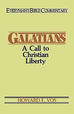Galates - Everyman's Bible Commentary : Un appel à la liberté chrétienne - Galatians- Everyman's Bible Commentary: A Call to Christian Liberty