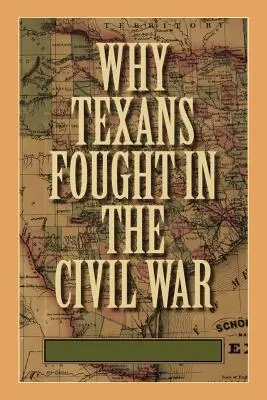 Pourquoi les Texans se sont battus pendant la guerre civile - Why Texans Fought in the Civil War