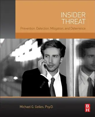 Menace d'initié : Prévention, détection, atténuation et dissuasion - Insider Threat: Prevention, Detection, Mitigation, and Deterrence