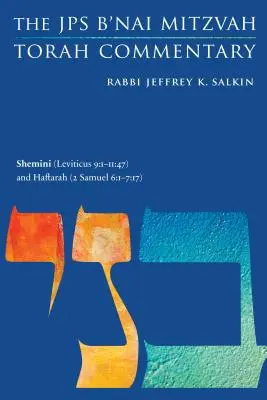 Shemini (Lévitique 9:1-11:47) et Haftarah (2 Samuel 6:1-7:17) : Le commentaire de la Torah B'Nai Mitzvah du JPS - Shemini (Leviticus 9: 1-11:47) and Haftarah (2 Samuel 6:1-7:17): The JPS B'Nai Mitzvah Torah Commentary